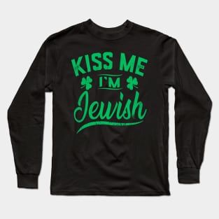 Kiss Me I'm Jewish Funny Saint Patrick Day Long Sleeve T-Shirt